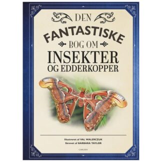 Forlaget Carlsen Den Fantastiske Bog Om Insekter Og Edderkopper - Forlaget Carlsen