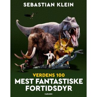 Forlaget Carlsen Sebastian Klein Verdens 100 Mest Fantastiske Fortidsdyr - Forlaget Carlsen